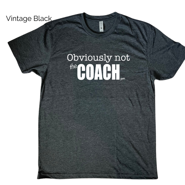 Obviously not the coach tshirt - funny crossfit tshirt - Liberte Lifestyles Gym Fitness Apparel 